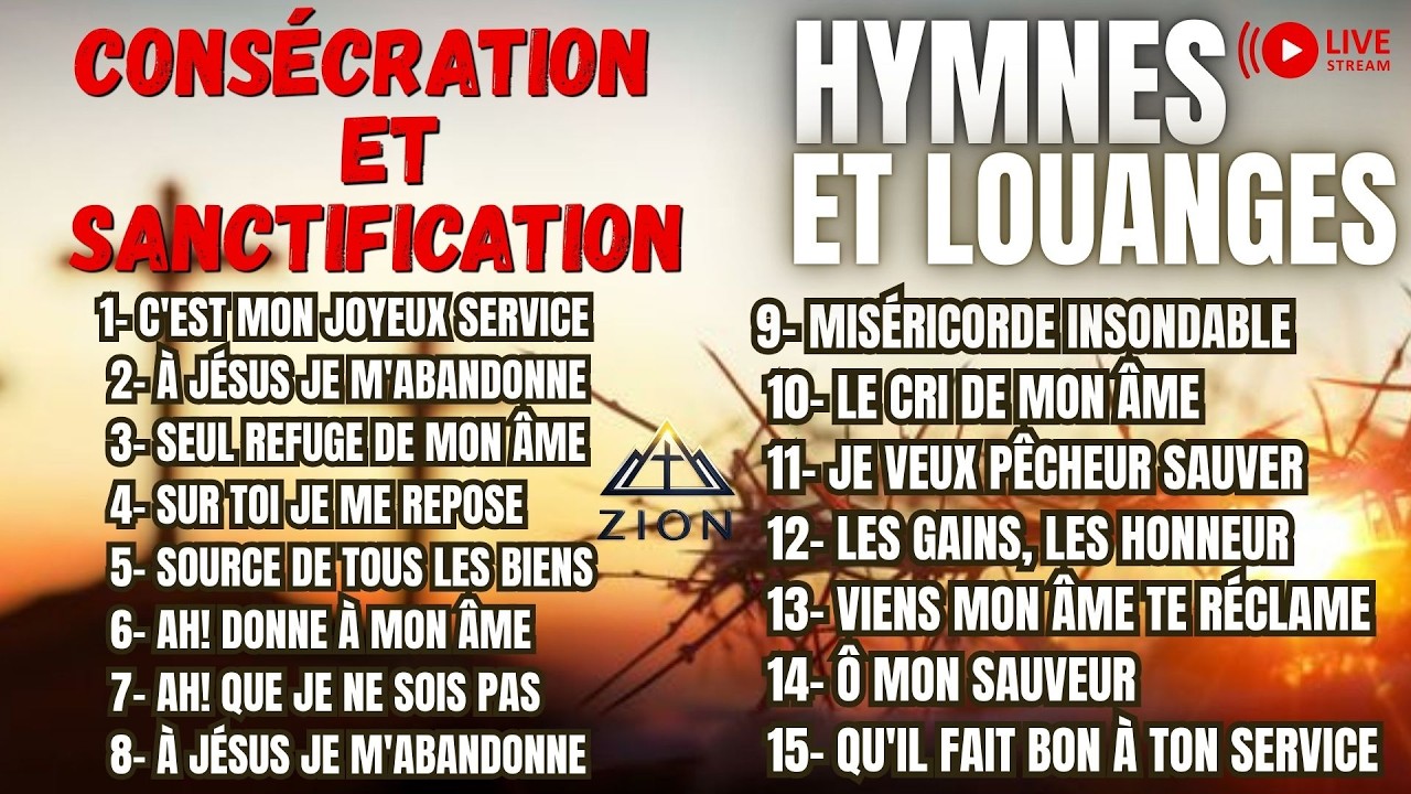HYMNES ET LOUANGES: CONSECRATIONS ET SANCTIFICATION – ONCTION DE PUISSANCE ET DE SAINTETÉ
