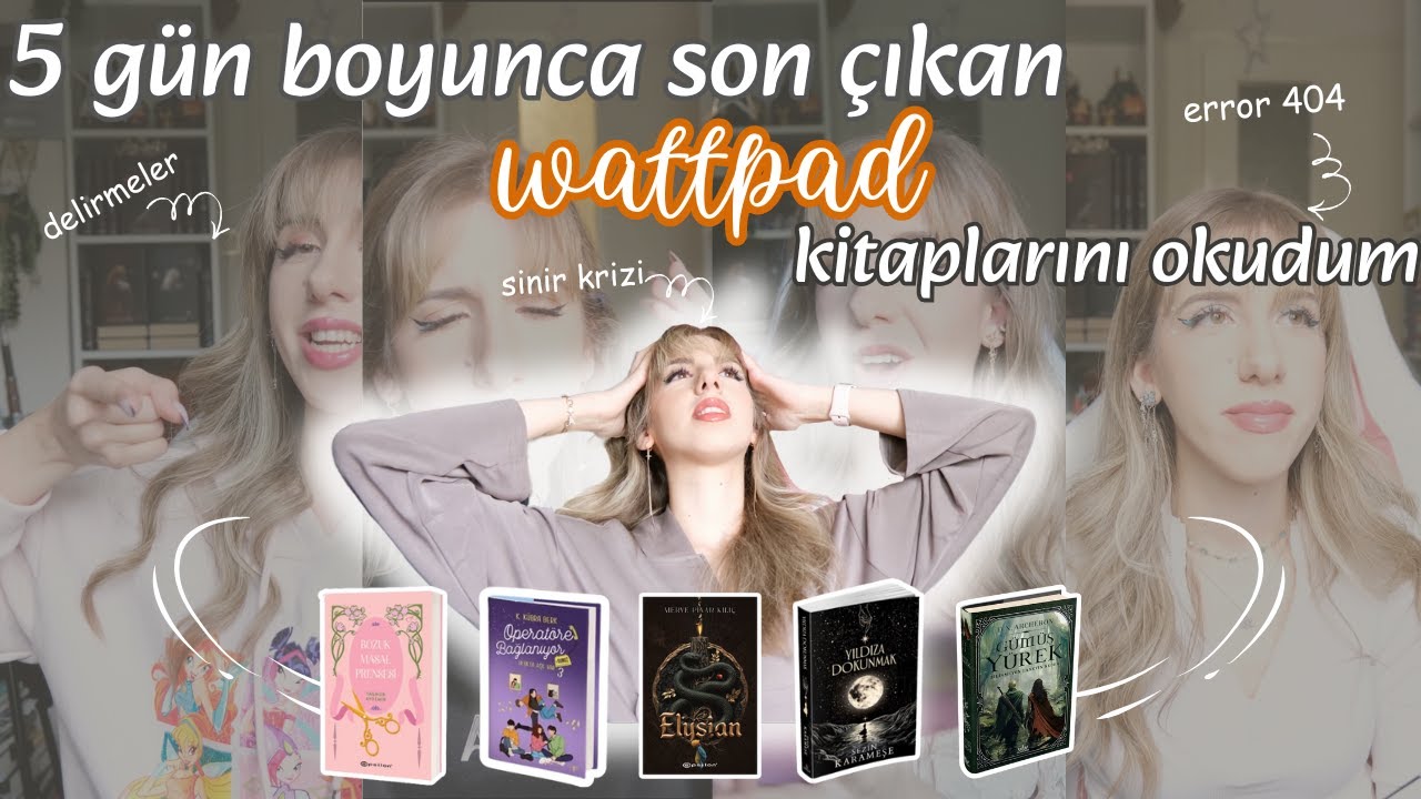 Son Zamanlarda Çıkan Wattpad Kitaplarını Maratonluyoruz!