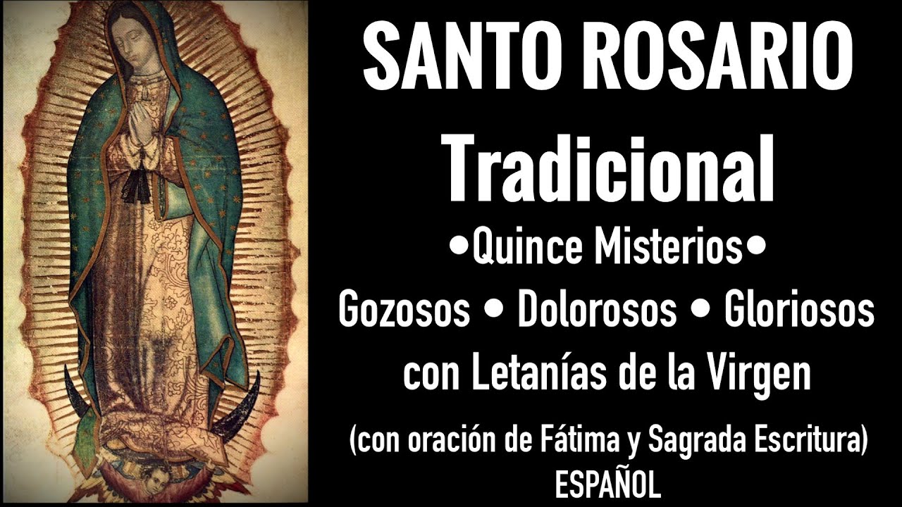 Santísimo Rosario Tradicional COMPLETO - 15 Misterios con Letanias de la Virgen y Sagrada Escritura