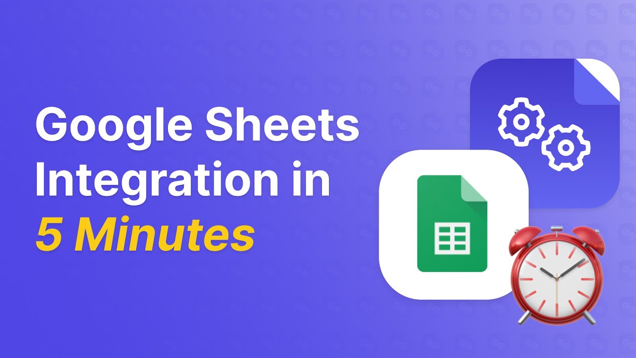 Google Sheets Integration in 5 Minutes