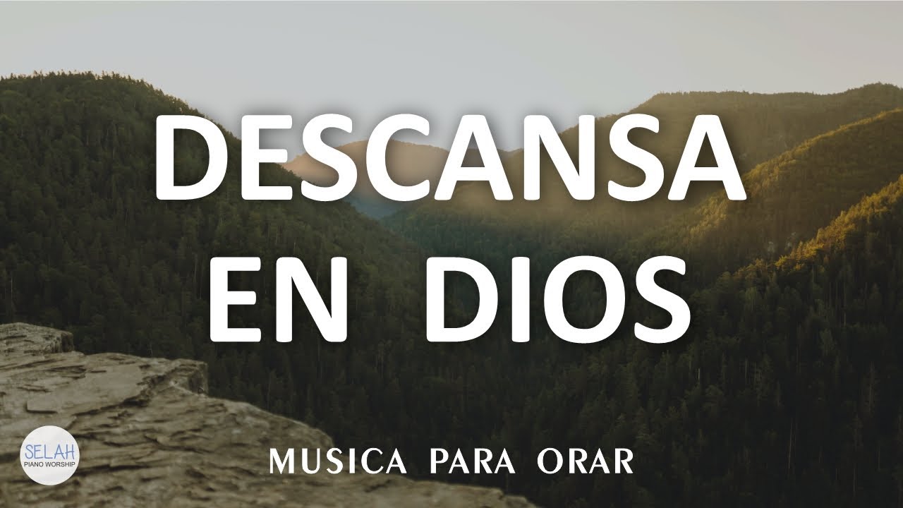 MUSICA CRISTIANA INSTRUMENTAL SIN ANUNCIOS INTERMEDIOS - PIANO PARA ORAR - DESCANSA EN DIOS