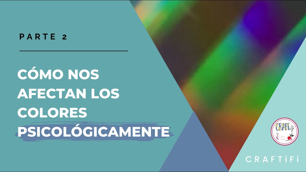 PARTE 2: ¿Cómo nos afectan los colores PSICOLÓGICAMENTE? | La función de los colores