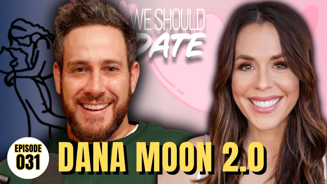 Dana Moon 2.0 | Ep 31 | We Should Date