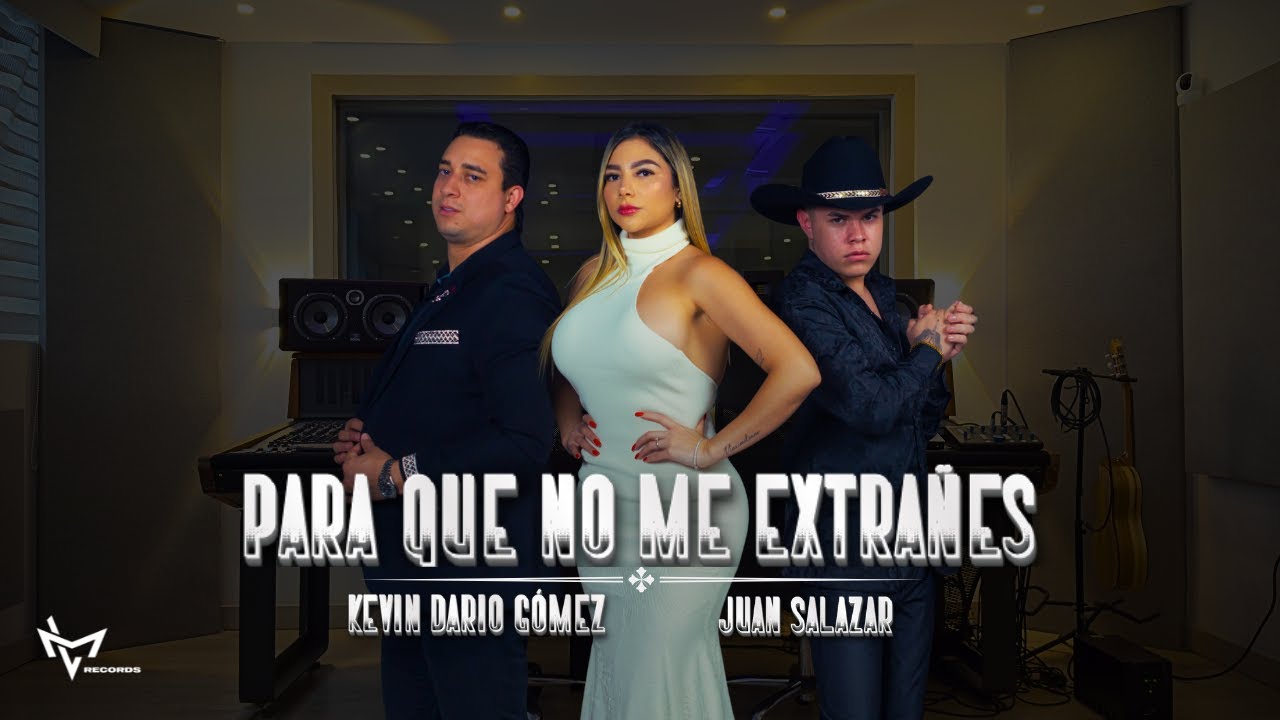 Para que no me Extra&ntilde;es 💔 Kevin G&oacute;mez x Juan Salazar (Video Oficial)