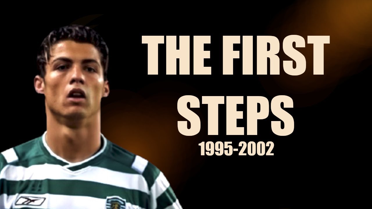 THE FIRST STEPS OF CRISTIANO RONALDO