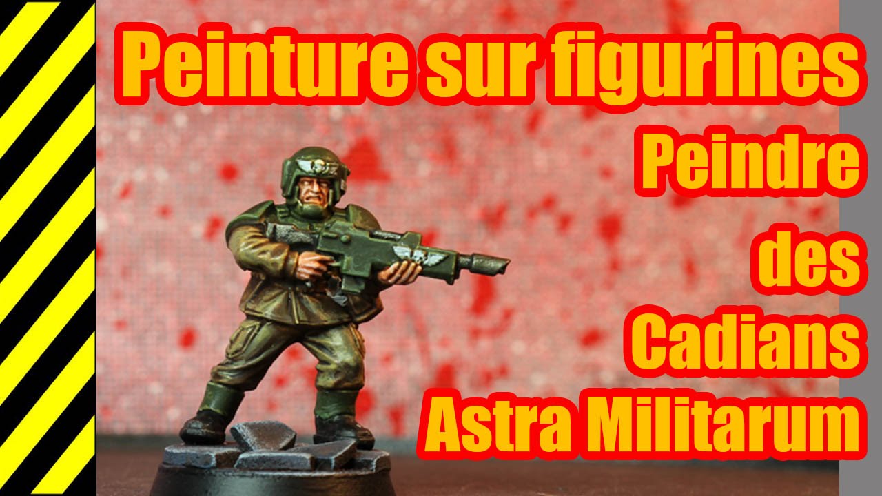 TUTO - Peinture sur figurines - Astra Militarum - Cadian
