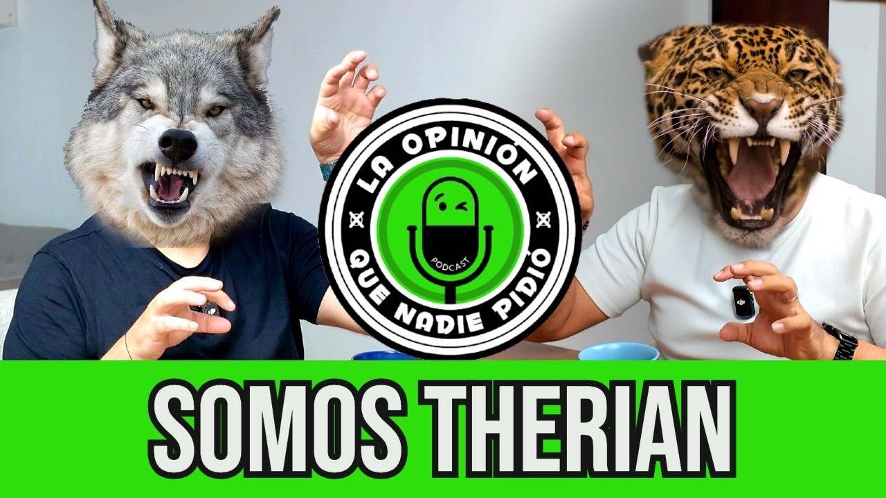 Somos Therian // La Opinión Que Nadie  Pidió