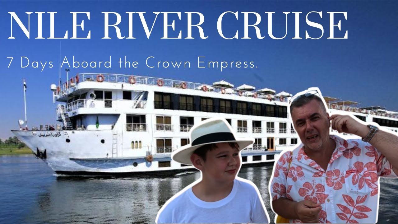 The good the bad & the ugly of a Luxurious Nile Cruise on the 5 🌟 Crown Empress.