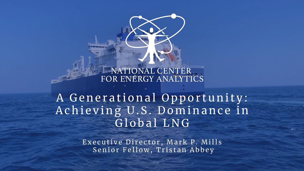 A Generational Opportunity: Achieving U.S. Dominance in Global LNG