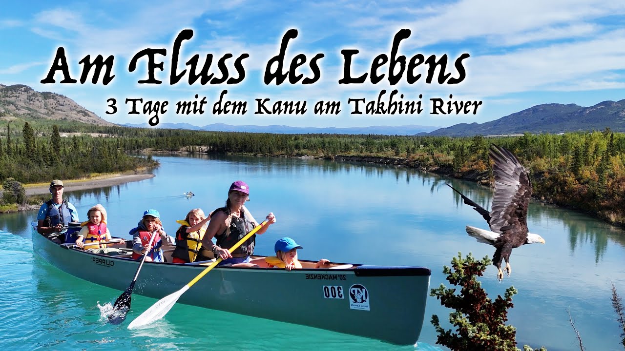 Am Fluss des Lebens - Als Familie 3 Tage im Kanu am Takhini River / Yukon