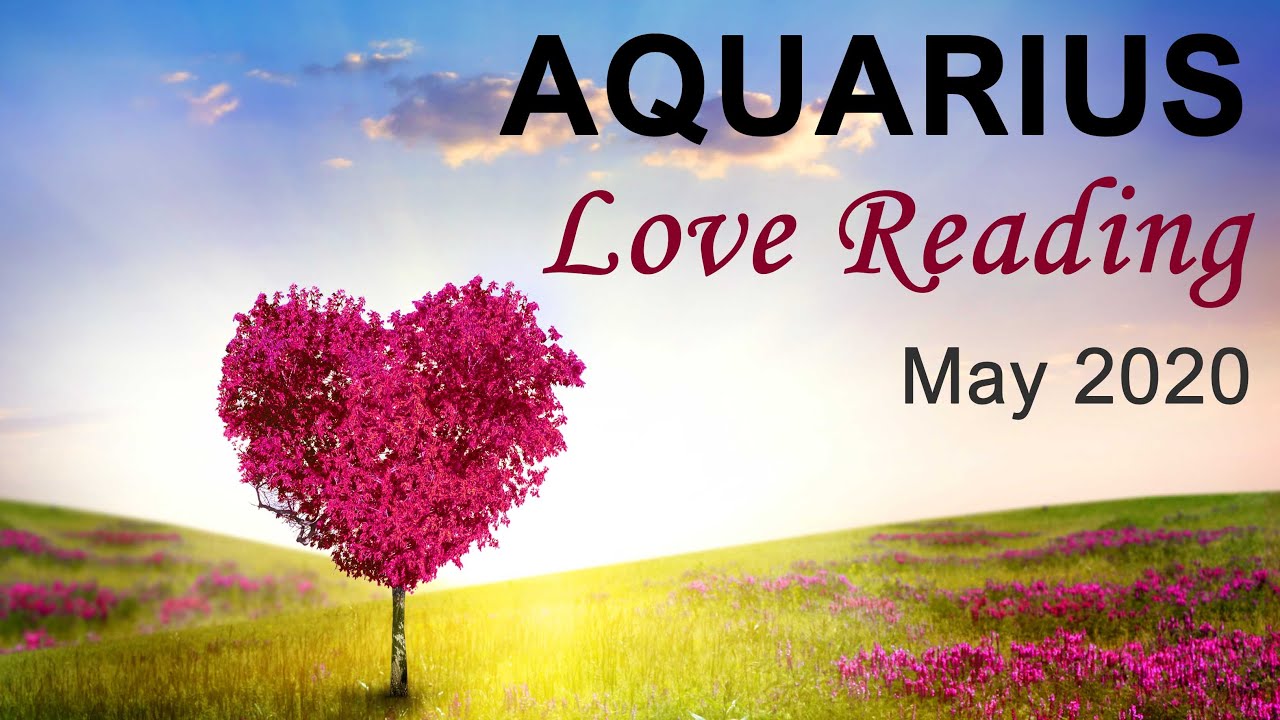 AQUARIUS LOVE READING - MAY 2020  