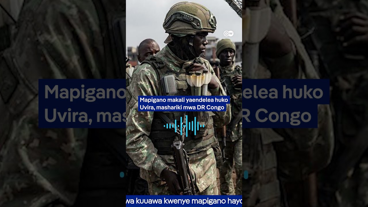 Mapigano Makali Yaendelea Uvira nchini DR Congo | DW Kiswahili