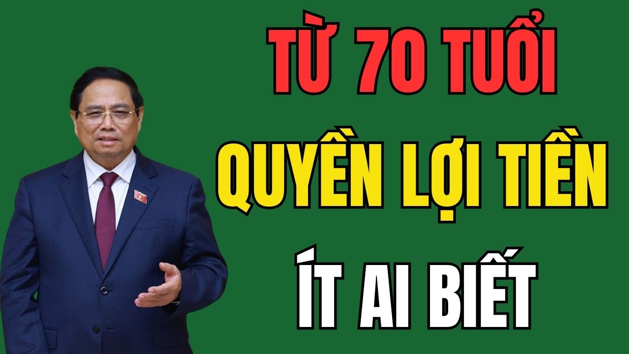 Người 70 Tuổi Trở Lên Sau Tết 2026 – Có Những Khoản Tiền ĐẶC BIỆT Không Phải Ai Cũng Biết