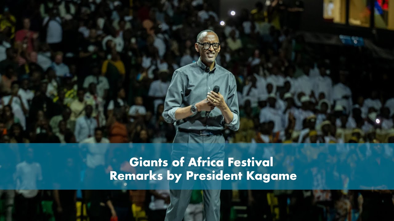 Giants of Africa Festival | Remarks by President Kagame