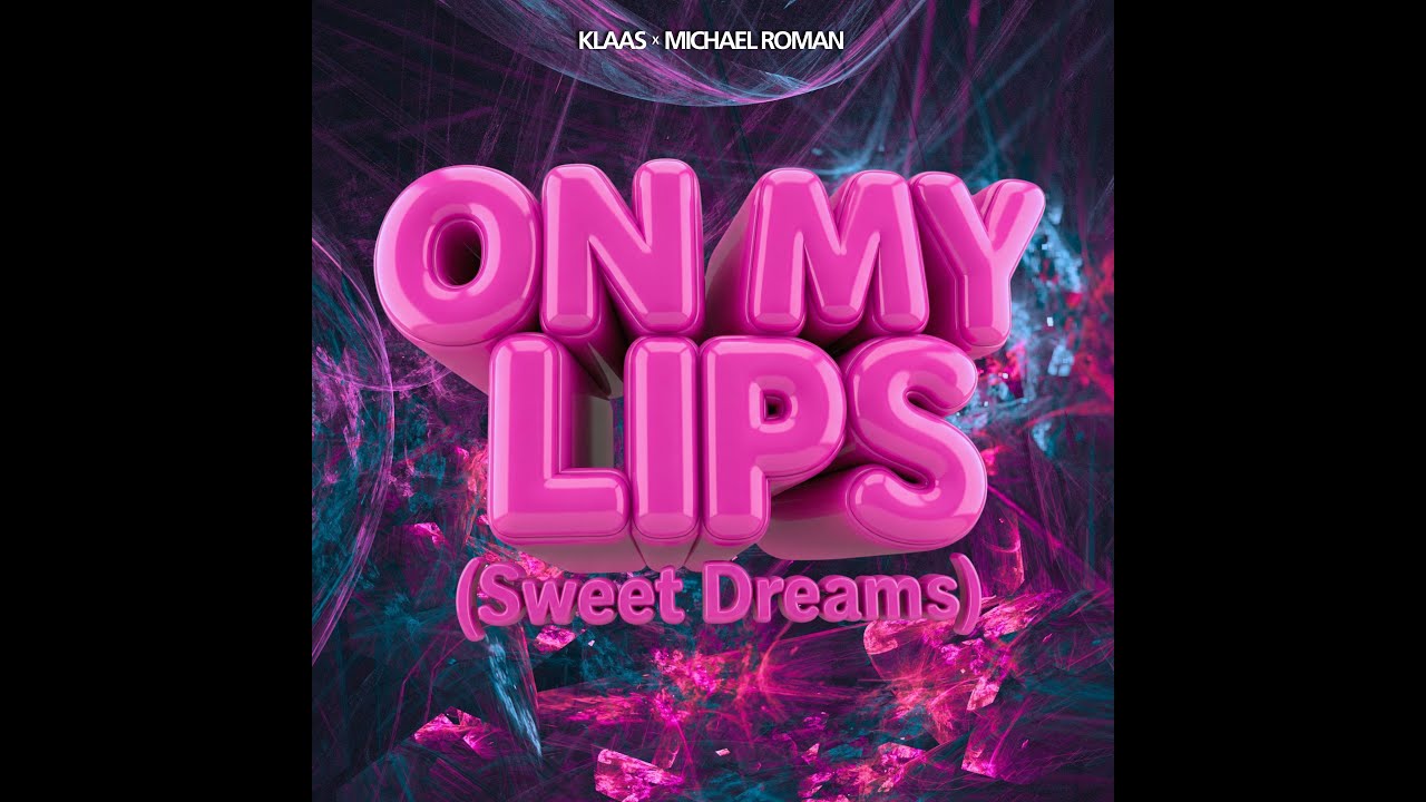 Klaas x Michael Roman - On My Lips (Sweet Dreams)