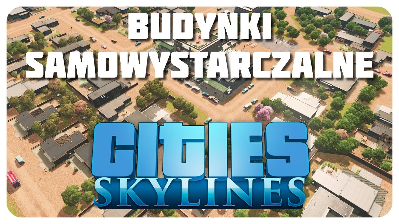 Budynki Samowystarczalne w Cities: Skylines !! | DLC GREEN CITIES