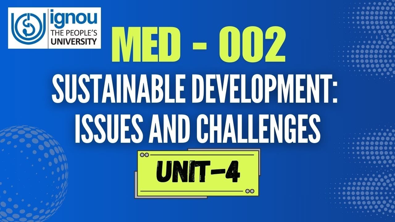 MED 002 | Unit 4: Issues and Challenges in Sustainable Development Explained | MPS Course | IGNOU