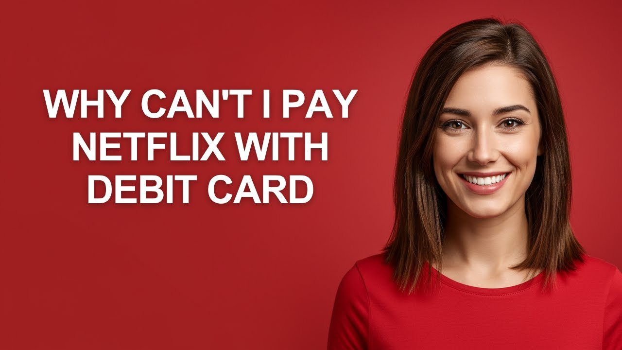 Why Can'T I Pay Netflix With Debit Card - AshleyHowTo