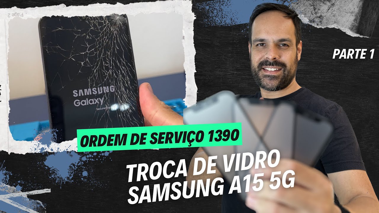 OS 1390 TECHSCREEN - TROCA DE VIDRO SAMSUNG A15  5G P1