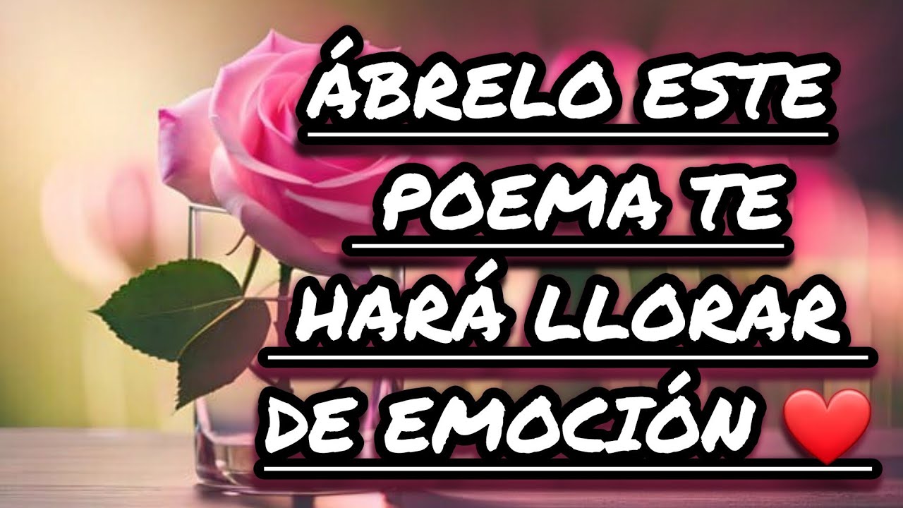 ÁBRELO ESTE POEMA TE HARÁ LLORAR DE EMOCIÓN ❤️ Mensaje de amor para ti vida mia TE AMO Lindo video
