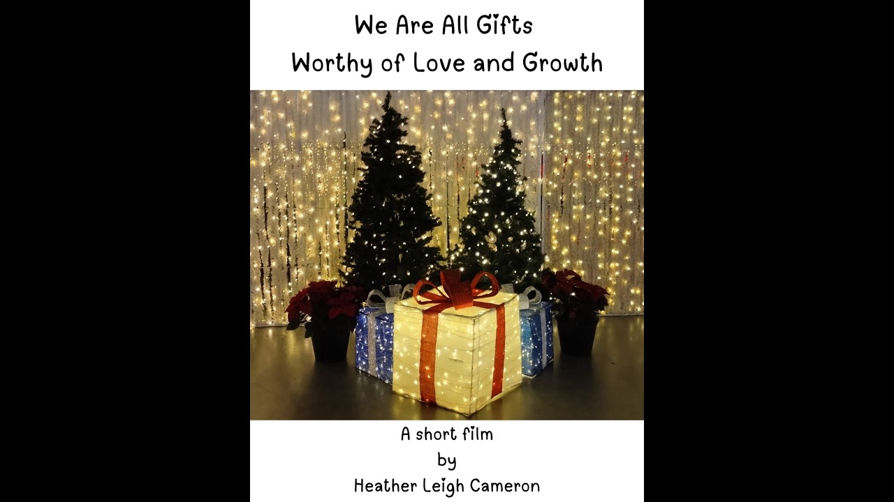 We Are All Gifts Worthy of Love and Growth