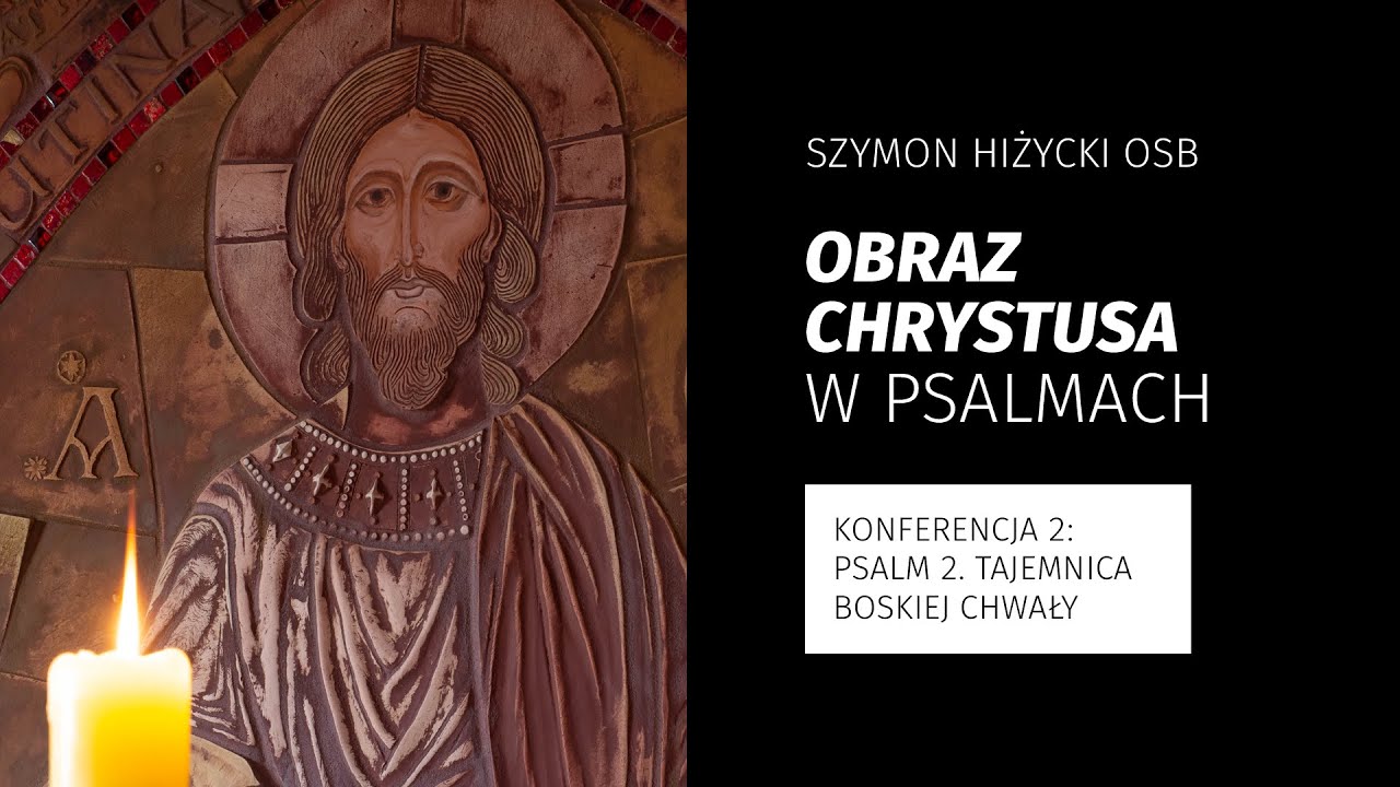 Obraz Chrystusa w Psalmach / Konferencja 2: Psalm 2. Tajemnica Boskiej chwały