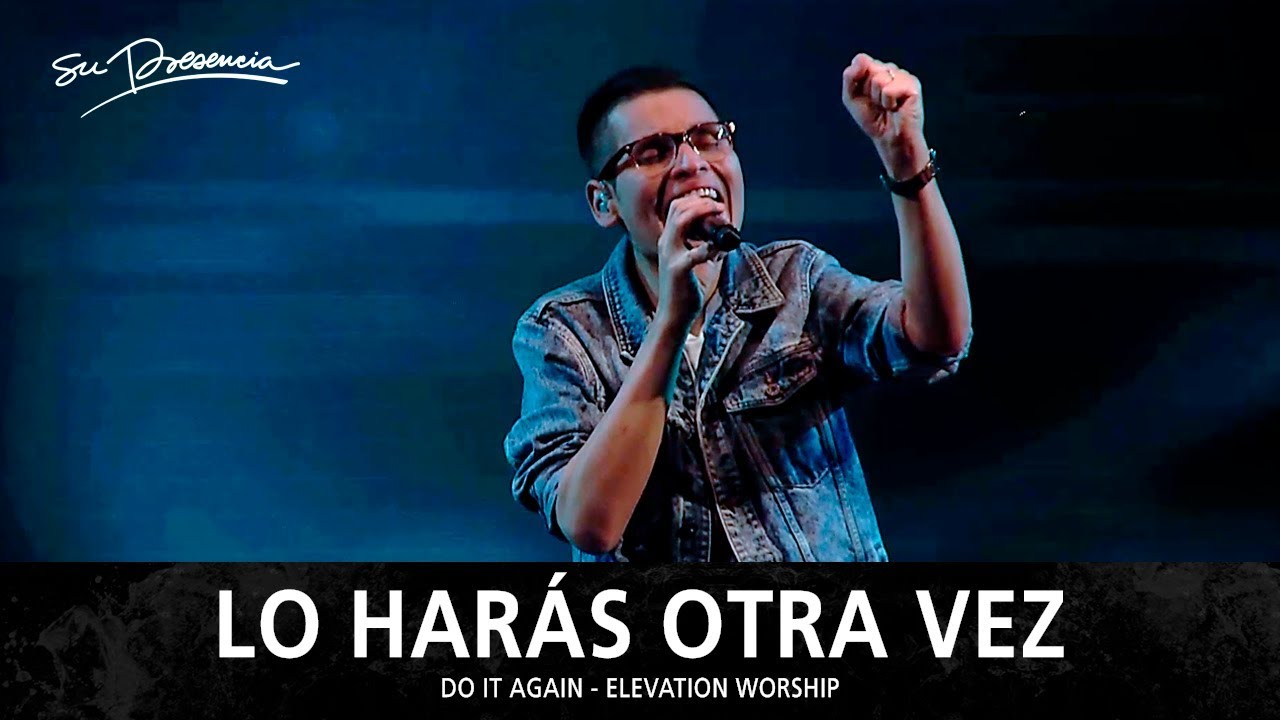 Lo Harás Otra Vez - Su Presencia (Do It Again - Elevation Worship) - Español