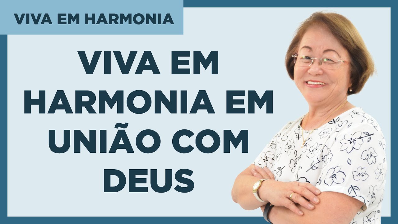 Viva em Harmonia em União com Deus - Viva em Harmonia
