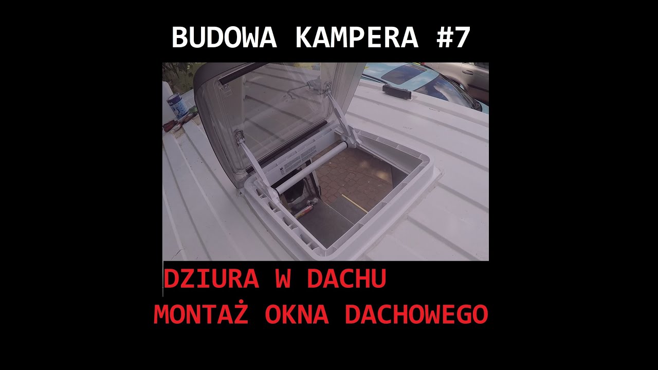 Buduję kampera #7- DZIURA W DACHU