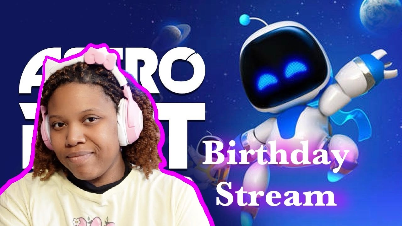 Birthday Stream with AstroBot✨💕