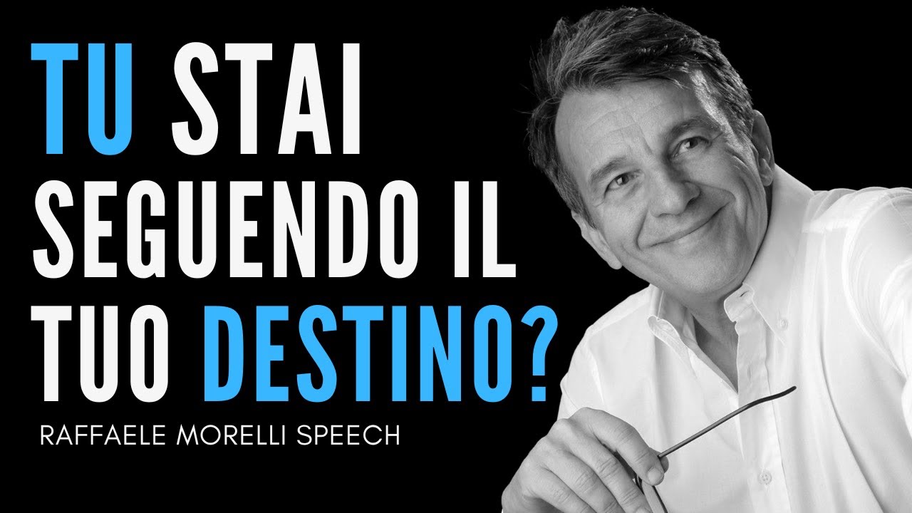 Stai seguendo il tuo destino? Sai qual &egrave;? Raffaele Morelli discorso motivazionale #motivazione