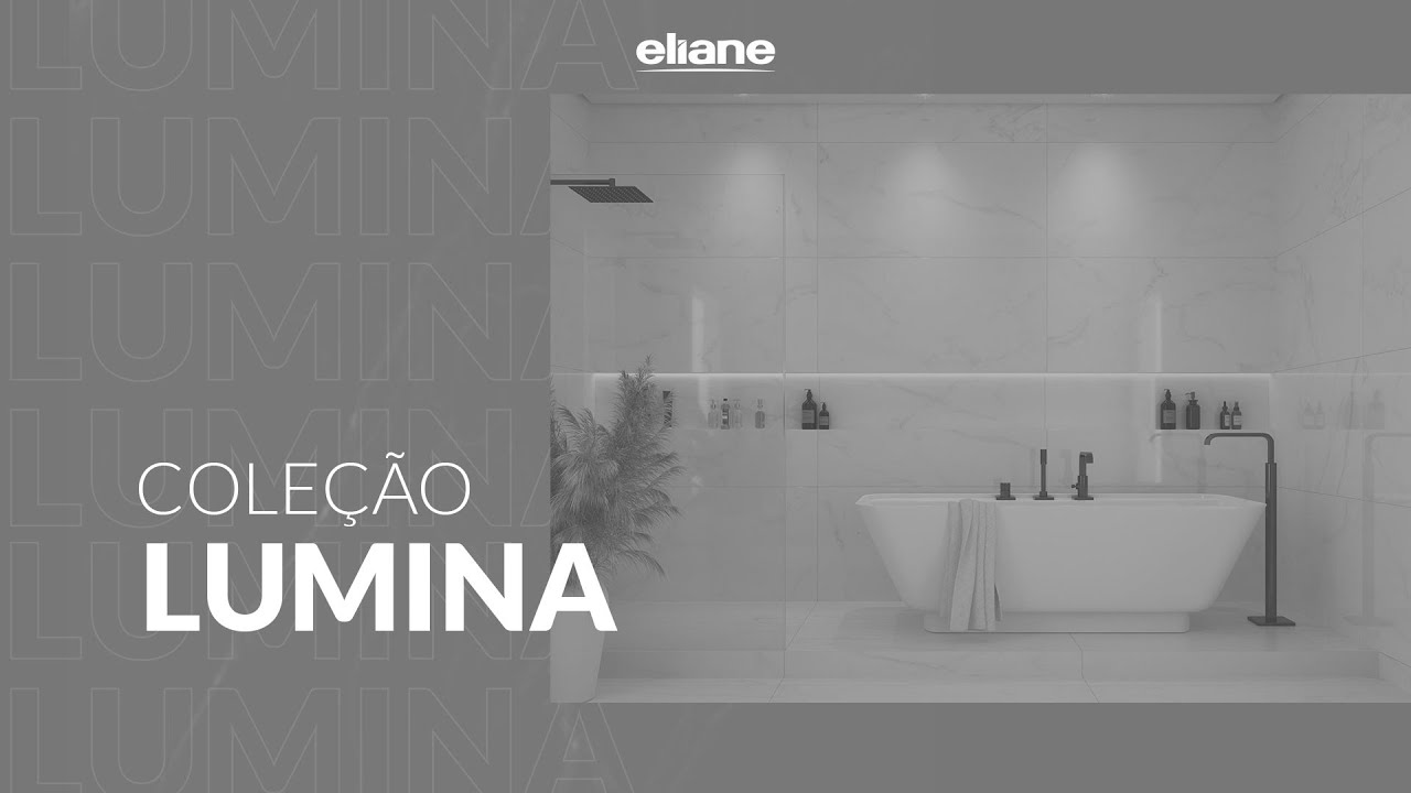 Conceito Coleção Lumina - Eliane Revestimentos