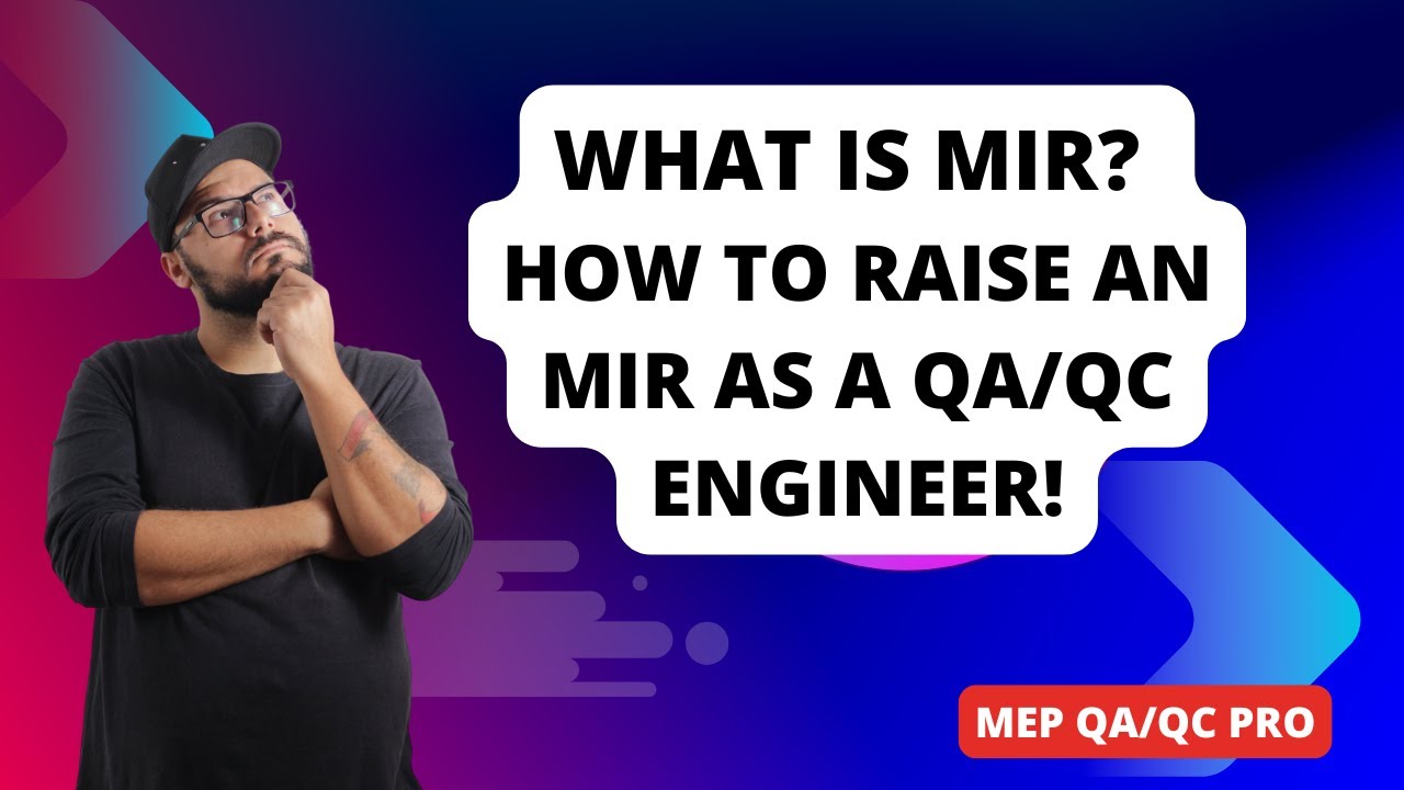 Episode:07 - What is MIR (Material Inspection Request) and How to Raise by a QA/QC Engineer?