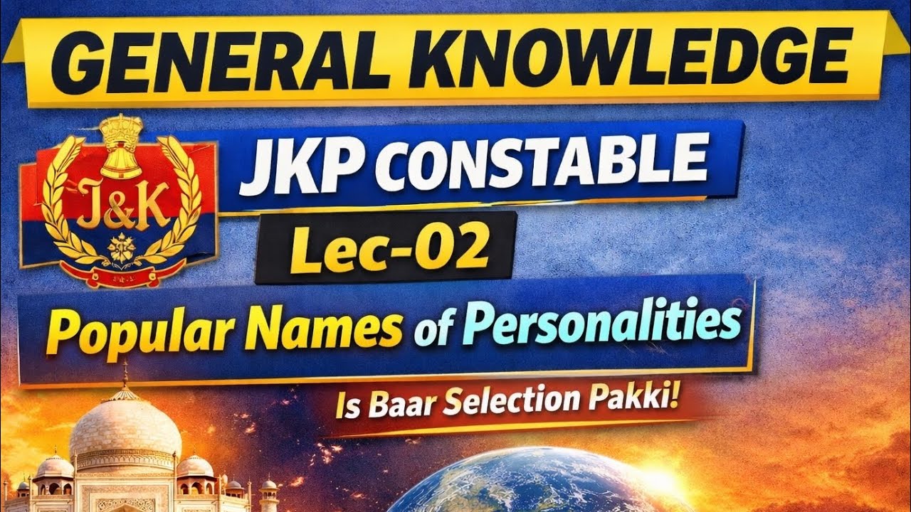 Lec-02 GK || Popular Names of Personalities || JKP Constable 