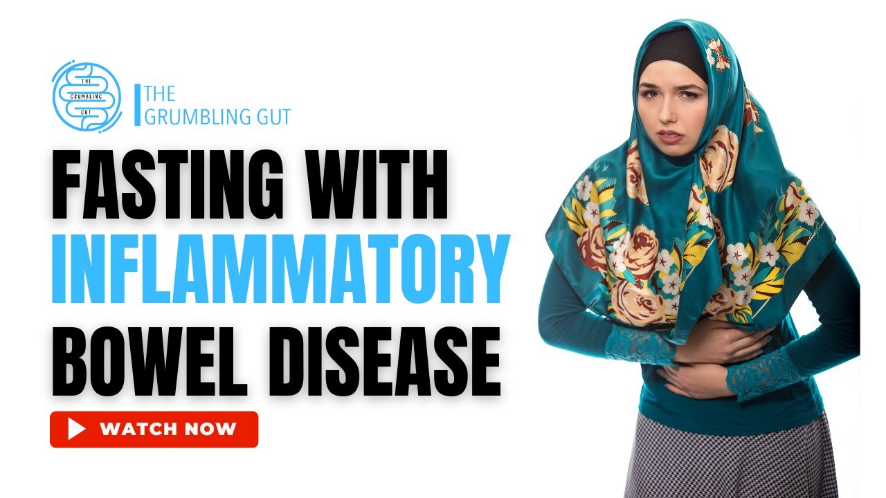 CAN YOU FAST DURING RAMADAN WITH INFLAMMATORY BOWEL DISEASE (IBD) I THE GRUMBLING GUT