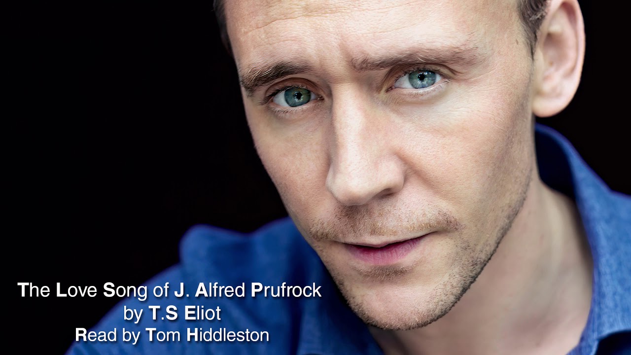 The Love Song of J. Alfred Prufrock by T.S Eliot (read by Tom Hiddleston)