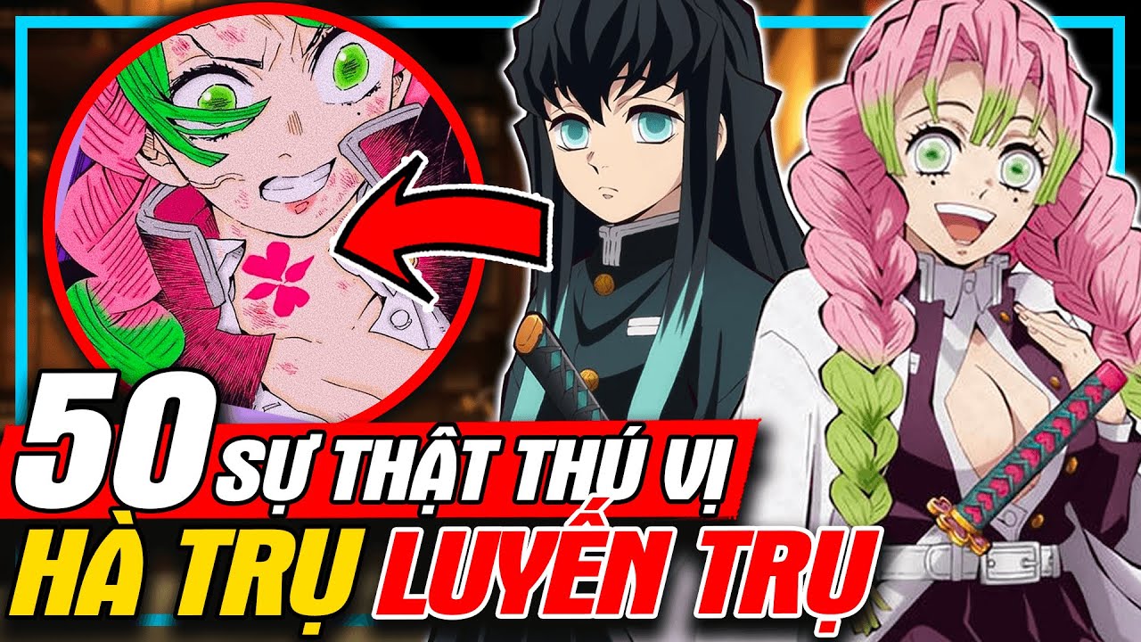 Top 50 Sự Thật Về Hà Trụ & Luyến Trụ - Thanh Gươm Diệt Quỷ | meXINE