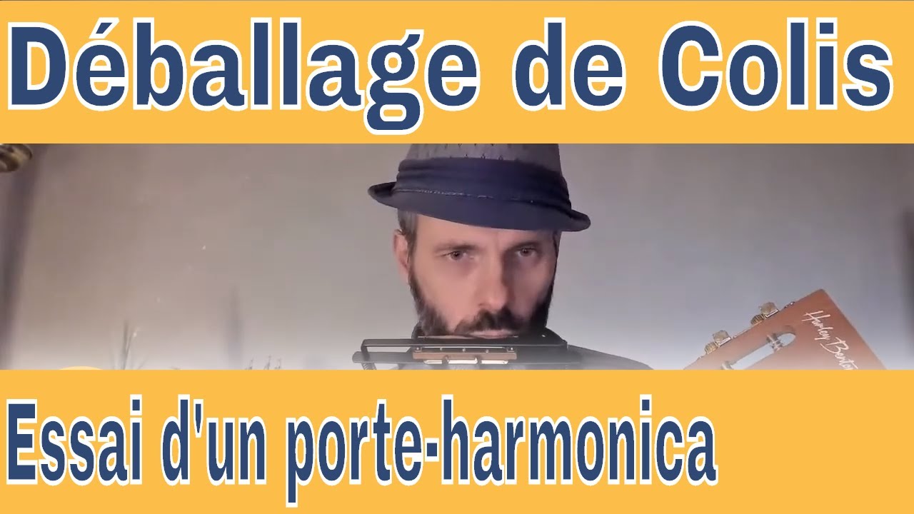 Haut-Peune-Ze-Boxe : j'ouvre mon nouveau colis ! Essai de mon tout nouveau porte-harmonica