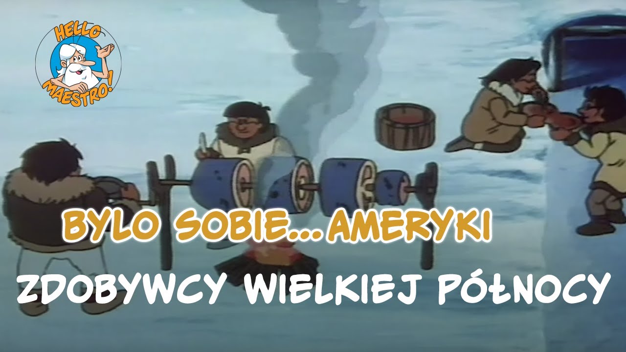 Bylo Sobie Ameryki... Zdobywcy wielkiej północy 🗻