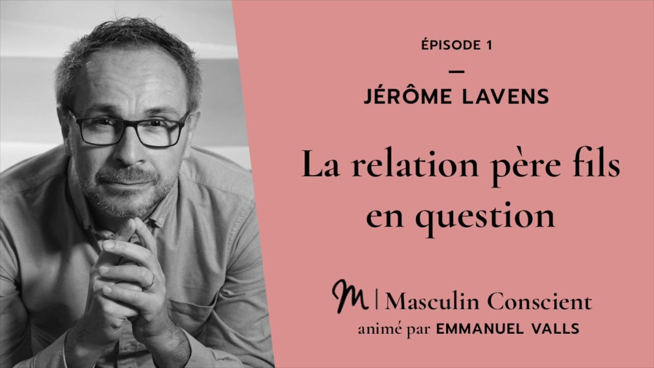 #1 Jérôme Lavens : La relation père fils en question