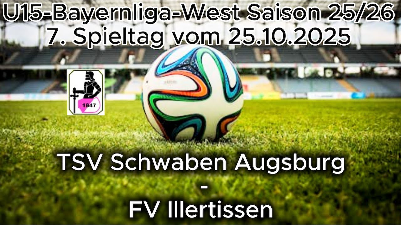 7.Spieltag U15 Bayernliga-West Saison 25/26 TSV Schwaben Augsburg - FV Illertissen am 25.10.2025