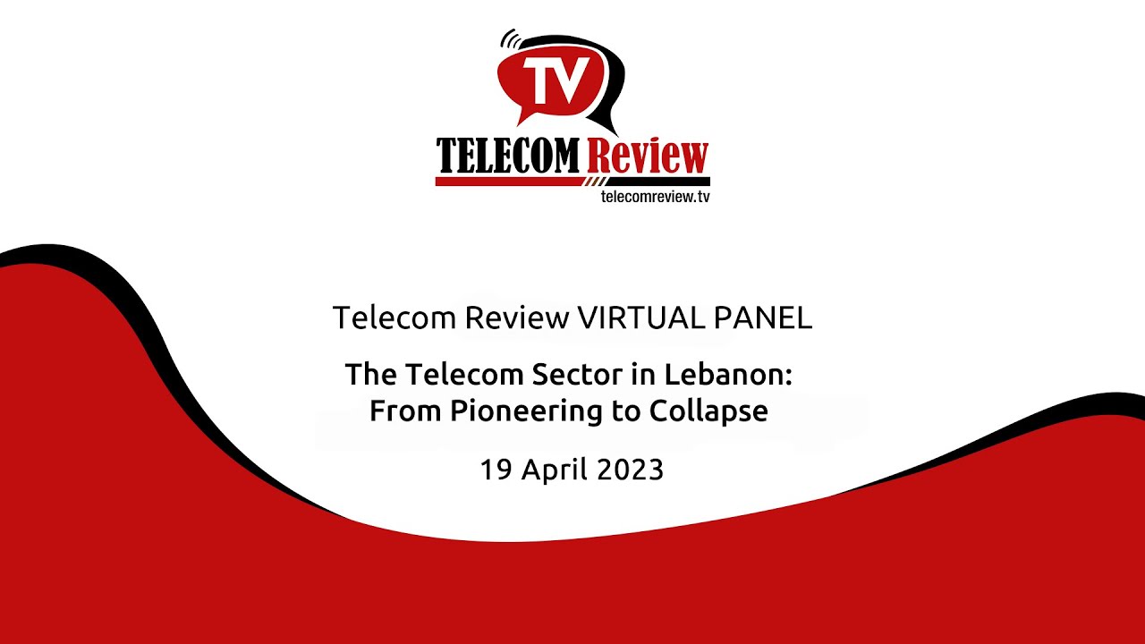 Telecom Review Webinar: The ongoing hardships of the Telecom and ICT sector in Lebanon