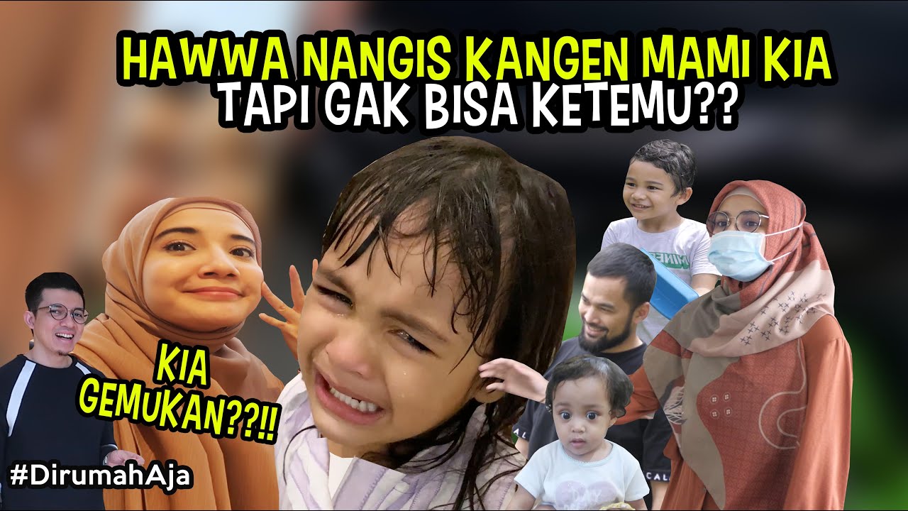 DIRUMAH AJA KIA GEMUKAN?HAWWA NANGIS KANGEN 😭
