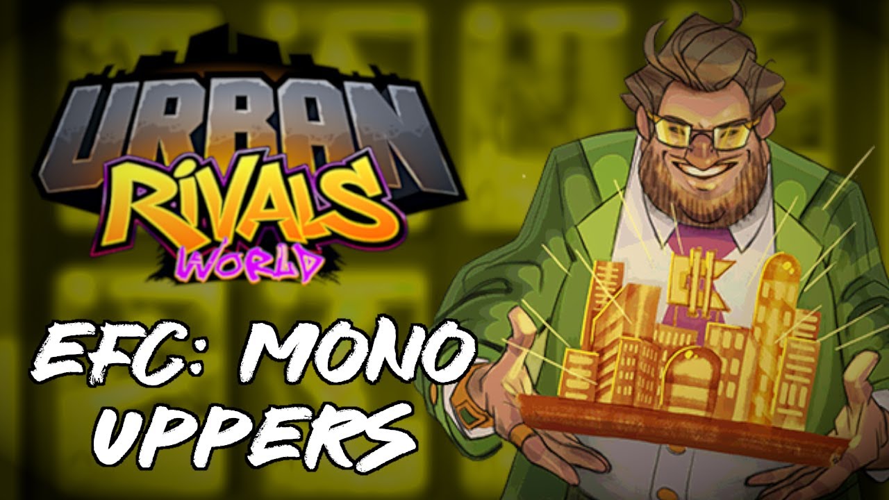 Urban Rivals: EFC | Mono Uppers Mayhem!