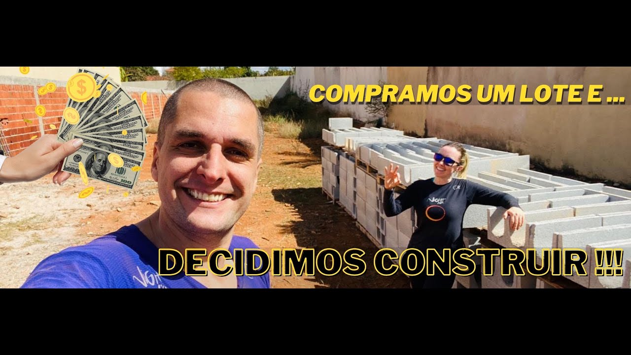 COMPRAMOS UM LOTE E DECIDIMOS CONSTRUIR - DIÁRIO DE OBRA #001