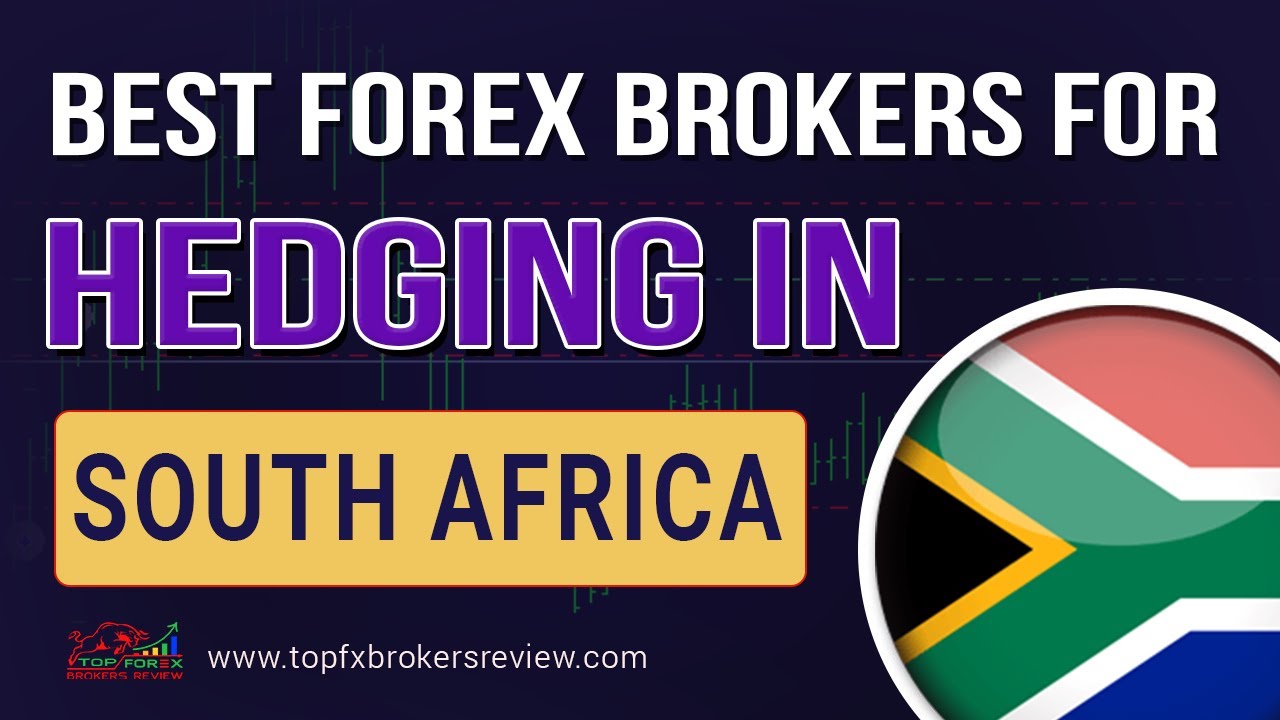 Top 10 Hedging Forex Brokers in South Africa Revealed 2025