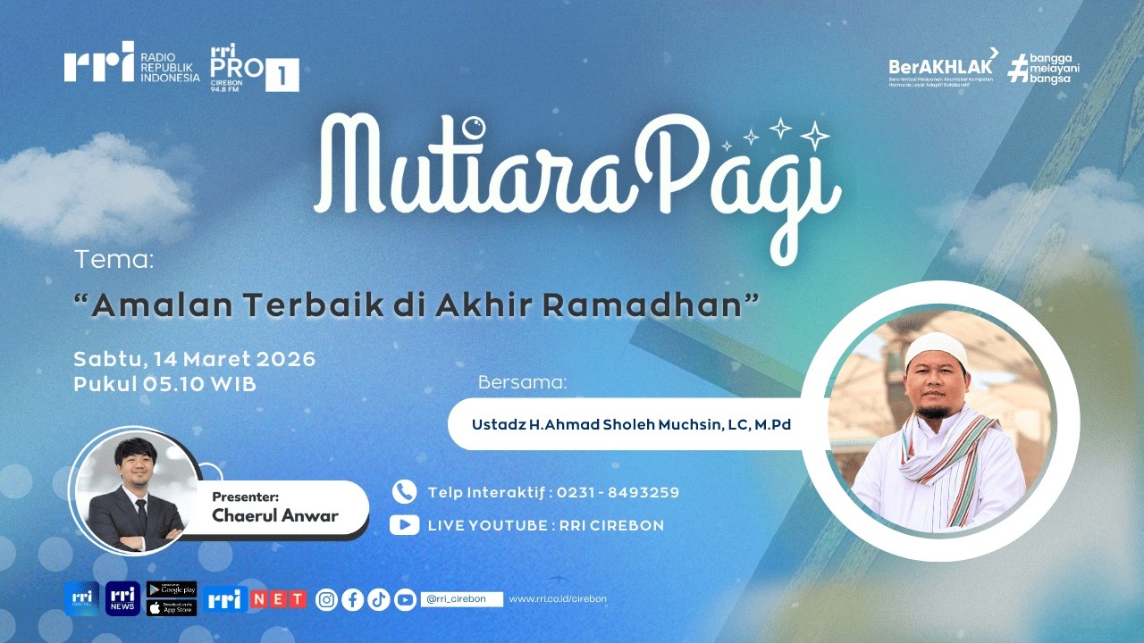🔴 Amalan Terbaik di Akhir Ramadhan || Mutiara Pagi RRI Cirebon
