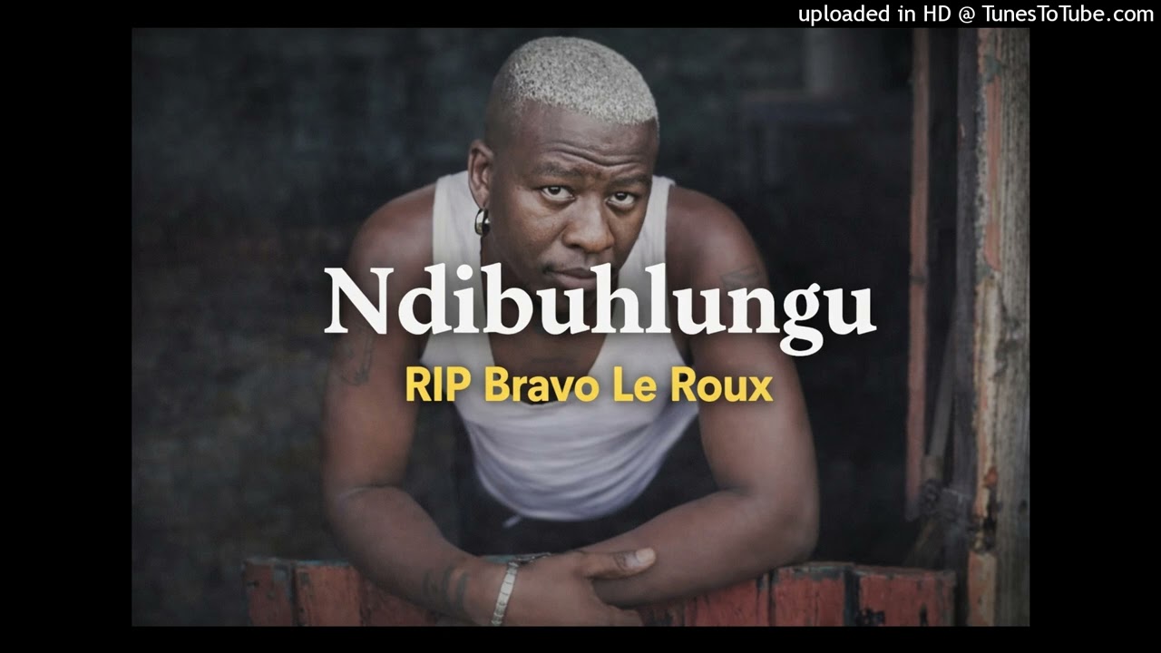Ndibuhlungu(RIP Ta Bravo Le Roux)
