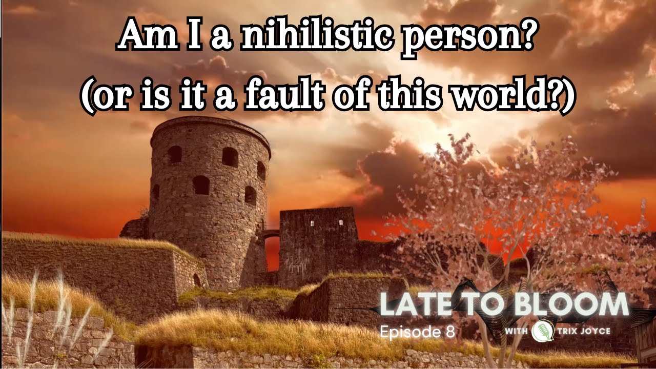 Am I a Nihilistic Person? | Late to Bloom S01E08