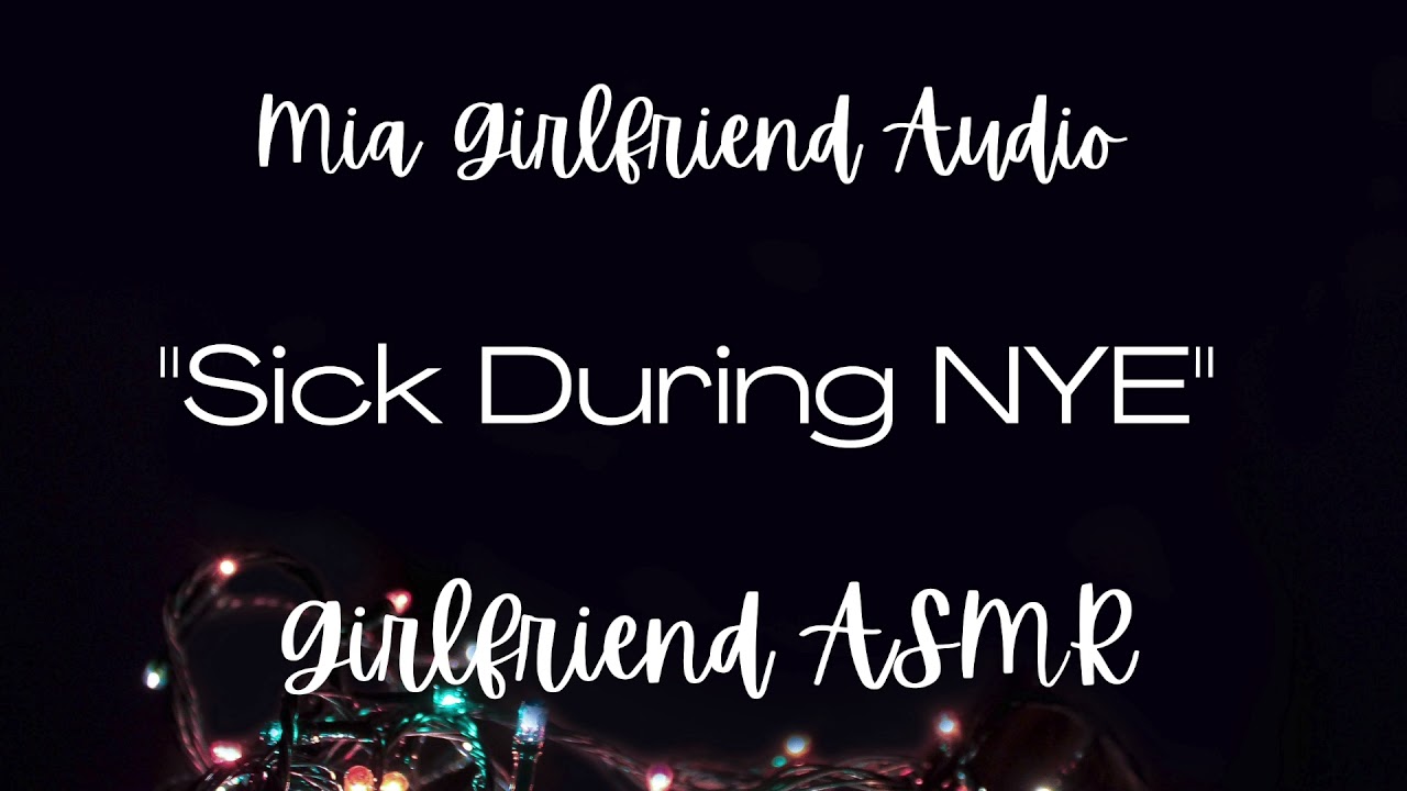 Sick During NYE -Girlfriend RP Audio [F4A/F4M/F4F][Stuffy Nose][Wholesome Kisses][Reverse Comfort]
